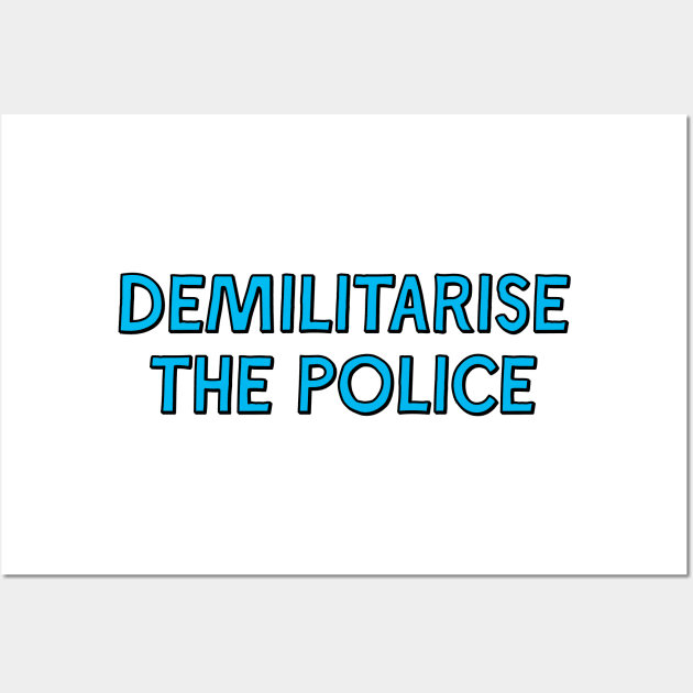 Demilitarise The Police Wall Art by Football from the Left